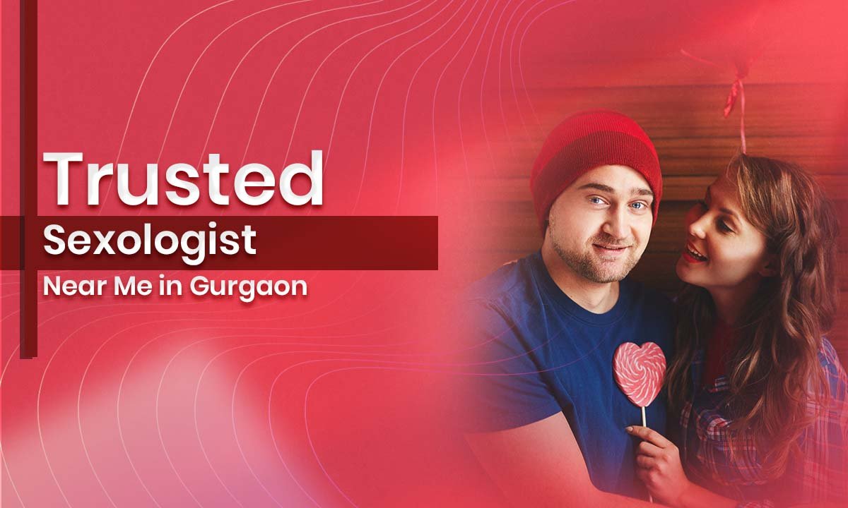 Trusted Sexologist Near Me in Gurgaon